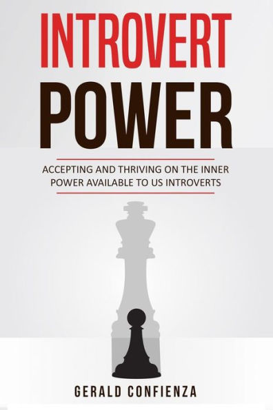 Introvert Power: Accepting and Thriving on the Inner Power Available to Us Introverts (Introvert, Social Anxiety, Shyness, Social Skills, Inner Power)