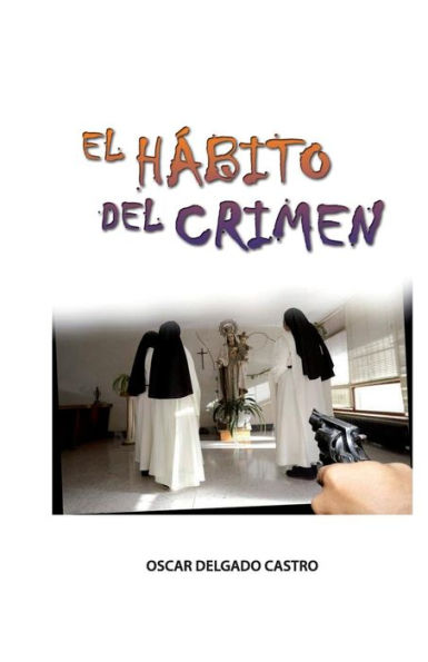 El Habito del Crimen (Spanish Edition)
