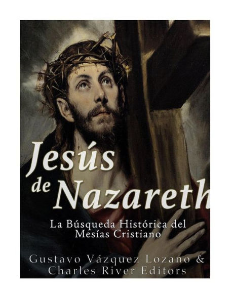 Jes?s de Nazareth: La B?squeda Hist?rica del Mes?as Cristiano (Spanish Edition)