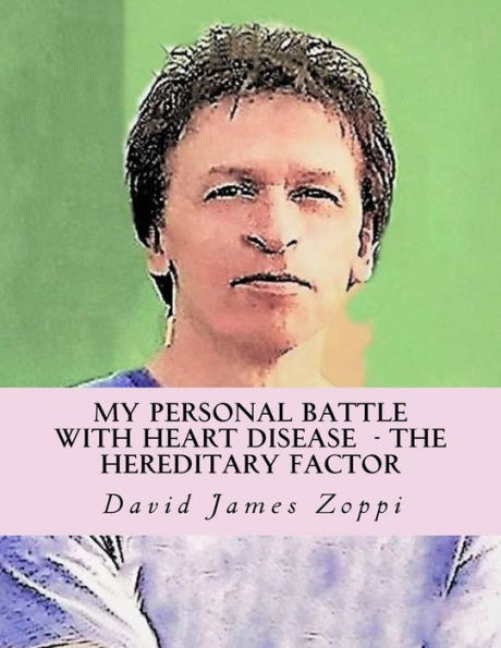 My Personal Battle With Heart Disease : The Hereditary Factor