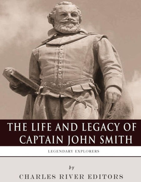 Legendary Explorers: The Life and Legacy of Captain John Smith