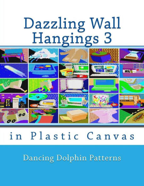 Dazzling Wall Hangings 3: in Plastic Canvas (Dazzling Wall Hangings in Plastic Canvas)