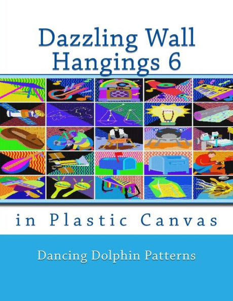 Deslumbrantes tapices de pared 6: en lona plástica (Deslumbrantes tapices de pared en lona plástica)