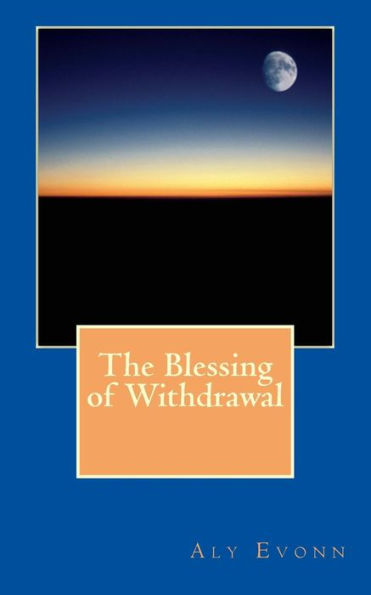 The Blessing Of Withdrawal