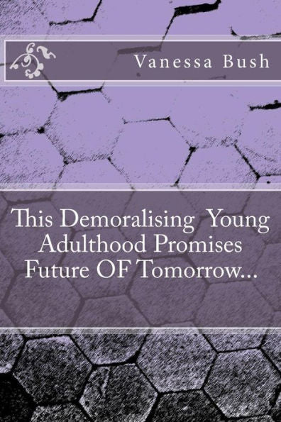 The Demoralizing Adulthood Promises Future Of Tomorrow