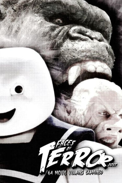 Faces of Terror 2017: 64 Movie Villains Examined (Faces of Terror (B&W))