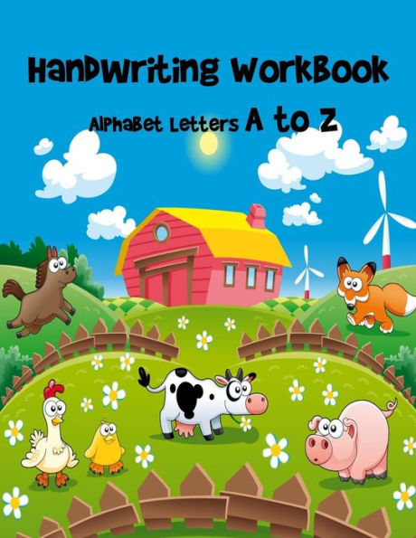 Handwriting Workbook- Alphabet Letters A to Z: Letter Tracing Book for Preschoolers/ Handwriting Printing Workbook/ Kindergarten and Kids Ages 3-5 Reading and Writing