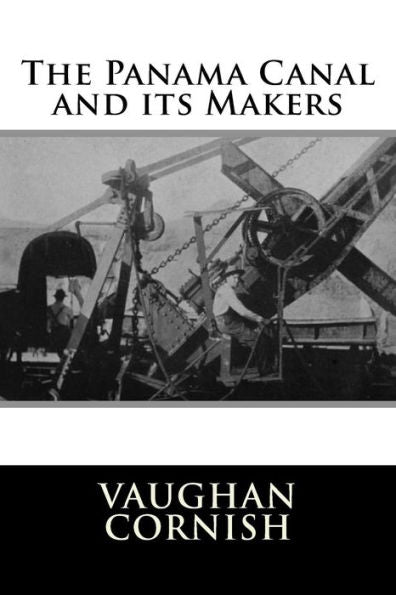 The Panama Canal And Its Makers - 9781981991259