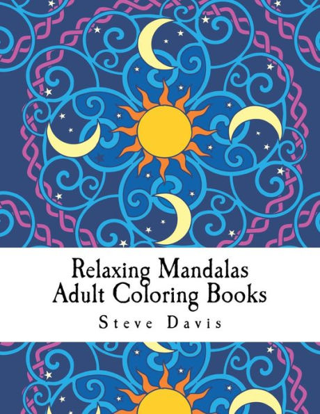 Relaxing Mandalas Adult Coloring Books : Stress Relieving Mandalas Coloring Book For Adults