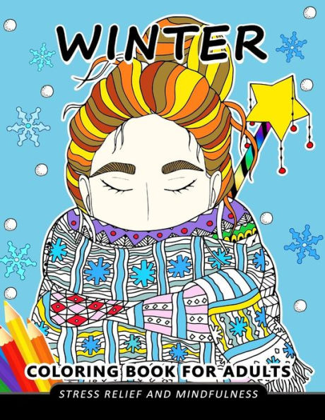 Winter Coloring Book For Adults : Stress-Relief Coloring Book For Grown-Ups, Men, Women