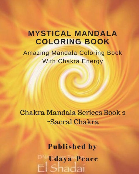 Mystical Mandala Coloring Book With Chakra Energy~Sacral Chakra : Amazing Mandala Color Book With Chakra Energy Sacral Chakra