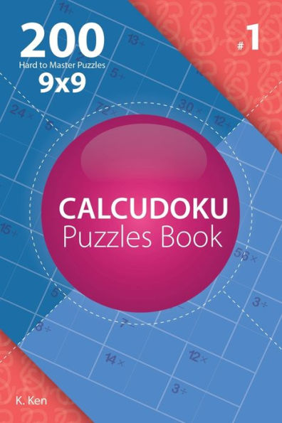 Calcudoku - 200 rompecabezas difíciles de dominar 9x9 (Volumen 1)