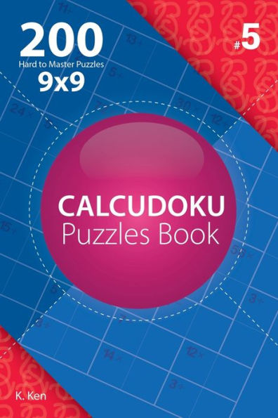 Calcudoku - 200 rompecabezas difíciles de dominar 9x9 (Volumen 5)
