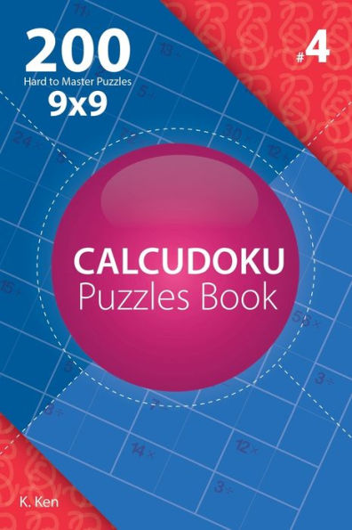 Calcudoku - 200 rompecabezas difíciles de dominar 9x9 (Volumen 4)