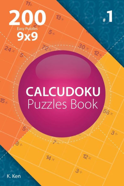 Calcudoku - 200 Rompecabezas Fáciles 9x9 (Volumen 1)