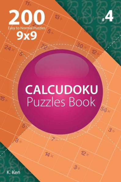 Calcudoku - 200 Easy to Normal Puzzles 9x9 (Volume 4)