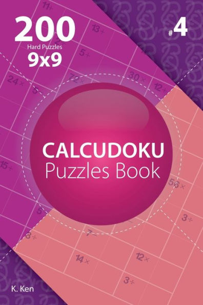 Calcudoku - 200 Rompecabezas Difíciles 9x9 (Volumen 4)