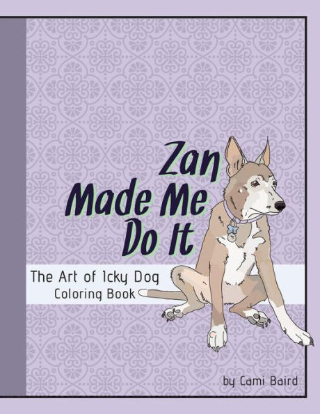 Zan Made Me Do It : The Art Of Icky Dog