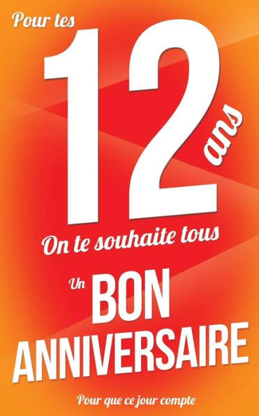 Bon anniversaire - 12 ans: Taille M (12,7x20cm) (Pour que ce jour compte) (French Edition)
