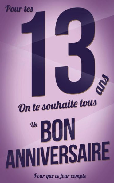 Bon anniversaire - 13 ans - Carte livre d'or: Taille M (12,7x20cm) (Pour que ce jour compte) (French Edition)