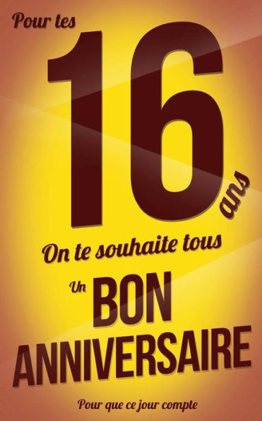 Bon anniversaire - 16 ans - Carte livre d'or: Taille M (12,7x20cm) (Pour que ce jour compte) (French Edition)