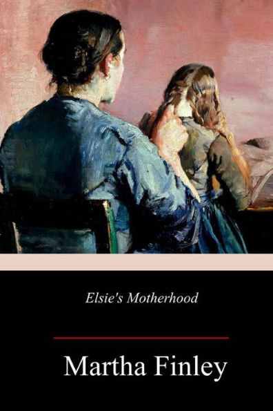 Elsie's Motherhood - 9781982095673