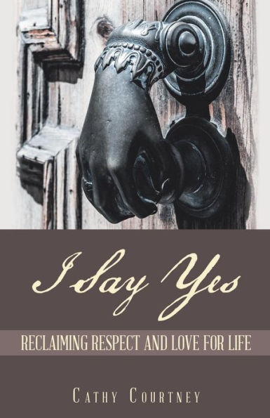 I Say Yes: Reclaiming Respect and Love for Life - 9781982210908