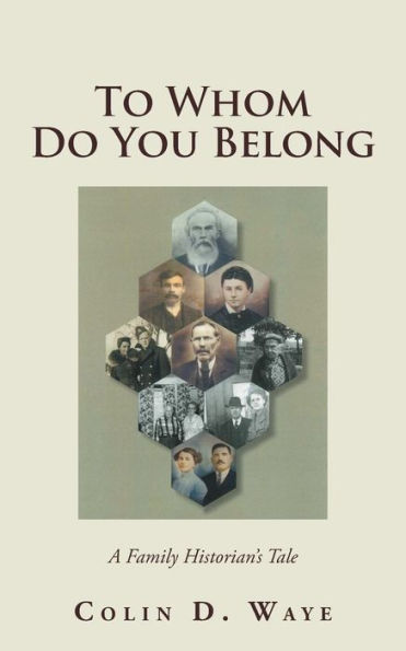 To Whom Do You Belong : A Family Historian's Tale