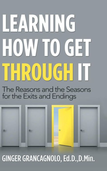 Learning How to Get Through It: The Reasons and the Seasons for the Exits and Endings