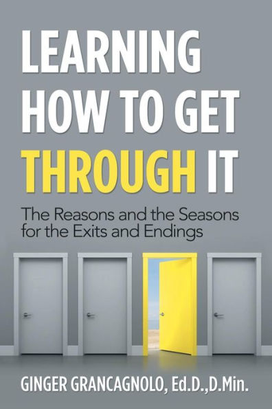 Learning How to Get Through It: The Reasons and the Seasons for the Exits and Endings - 9781982213756