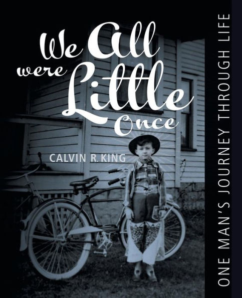 We All Were Little Once : One Man'S Journey Through Life