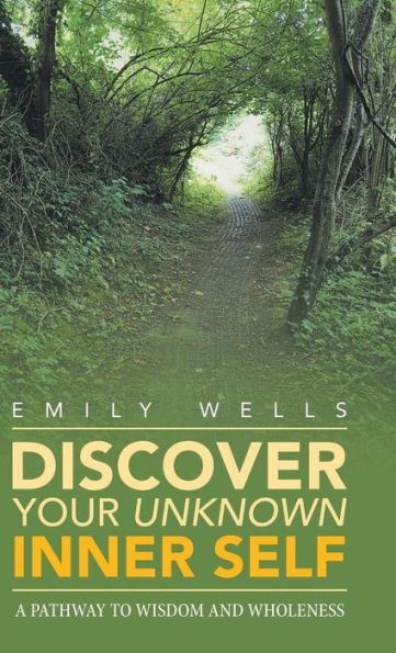 Discover Your Unknown Inner Self: A Pathway to Wisdom and Wholeness