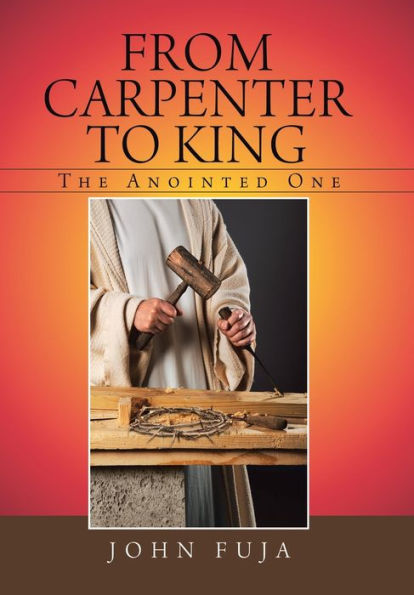 From Carpenter to King: The Anointed One