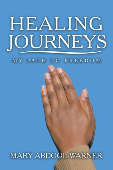 Healing Journeys: My Path to Freedom