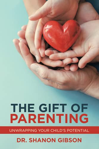 The Gift Of Parenting: Unwrapping Your Child?S Potential - 9781982268503