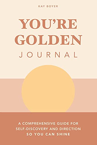 You'Re Golden Journal: A Comprehensive Guide For Self-Discovery And Direction So You Can Shine - 9781982274429