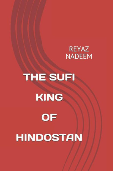 The Sufi King Of Hindostan