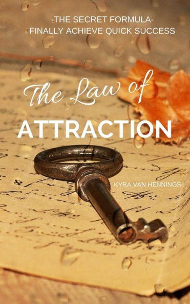The Law Of Attraction The Secret Formula : Finally Achieve Quick Success