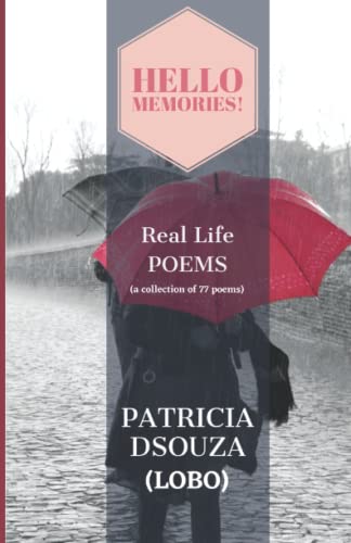 Hello Memories!: Real Life Poems (A Collection Of 77 Poems)