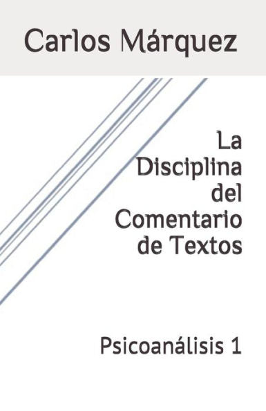 La Disciplina del Comentario de Textos: Psicoanalisis 1 (Spanish Edition)