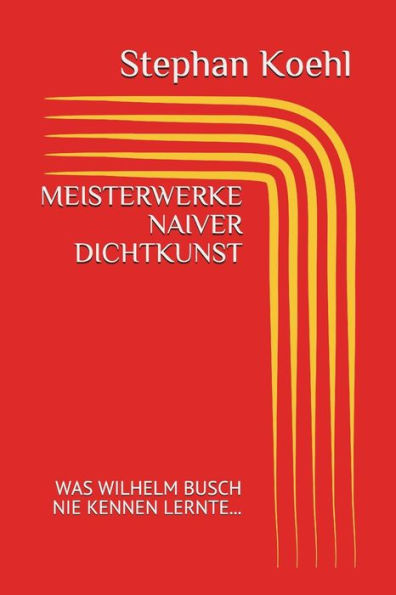 Meisterwerke Naiver Dichtkunst : Was Wilhelm Busch Nie Kennen Lernte