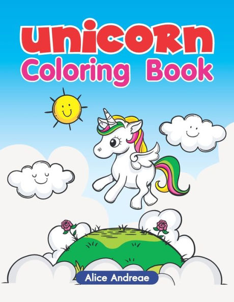 Unicorn Coloring Book: An Adult Coloring Book With Fun, Easy, And Relaxing Coloring Pages Book For Kids Ages 2-4, 4-8