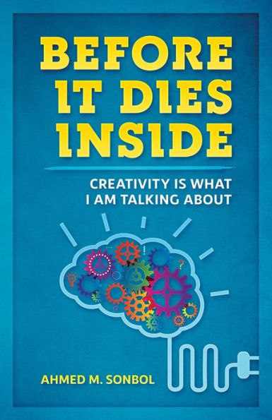 Before it Dies Inside: Creativity is what I am talking about