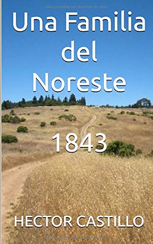 Una Familia del Noreste 1843: 1843 (La Familia Garza) (Spanish Edition)