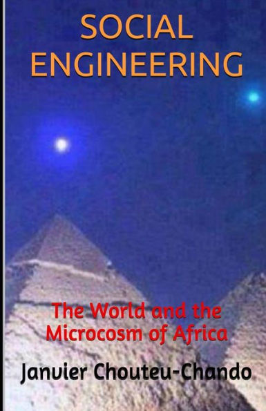 Social Engineering : The World And The Microcosm Of Africa