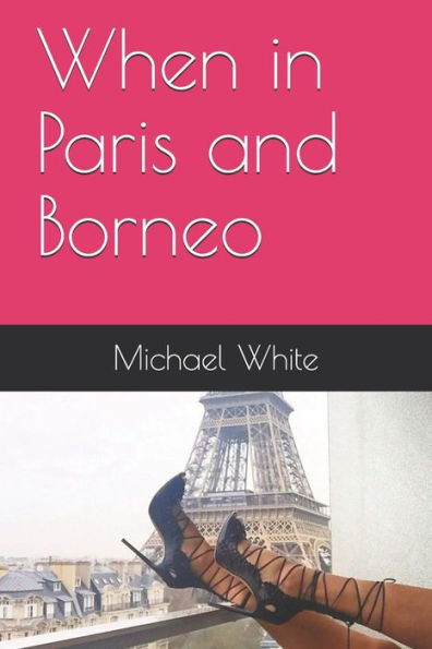 When In Paris And Borneo