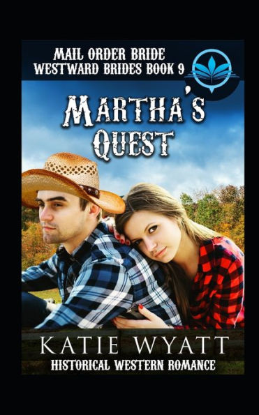 Mail Order Bride Martha's Quest : Historical Western Romance