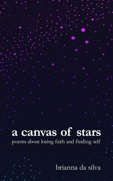 A Canvas of Stars: Poems About Losing Faith and Finding Self