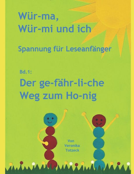 Der ge-f?hr-li-che Weg zum Ho-nig: Spannung f?r Leseanf?nger (W?r-ma, W?r-mi und ich) (German Edition)