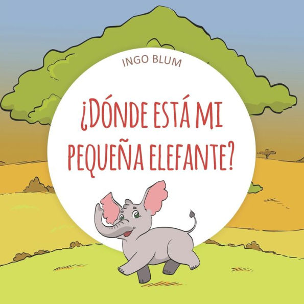 �D�nde est� mi peque�a elefante? (buscar y encontrar animales serie) (Spanish Edition)
